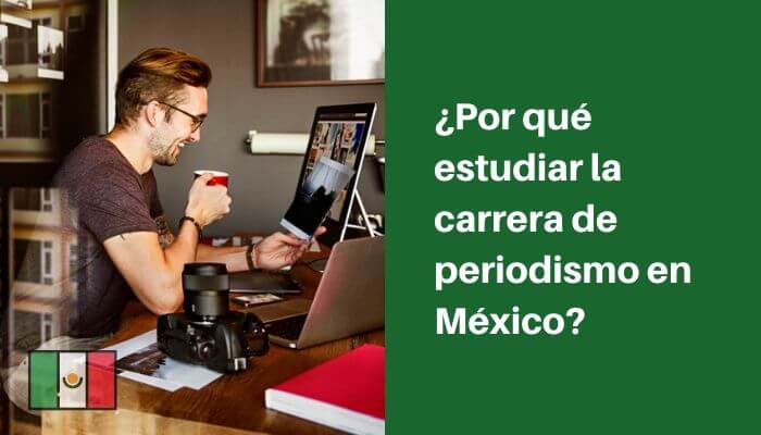 Por qué estudiar la carrera de periodismo en México?