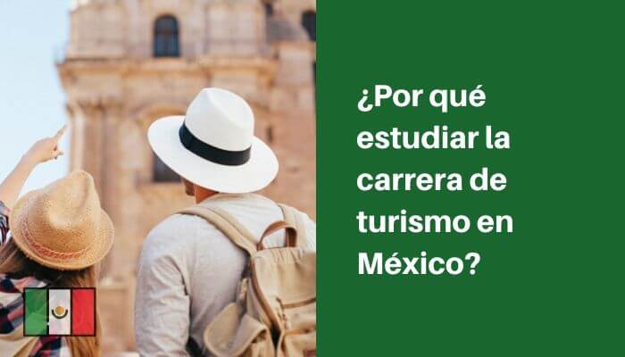 Por qué estudiar la carrera de turismo en México?